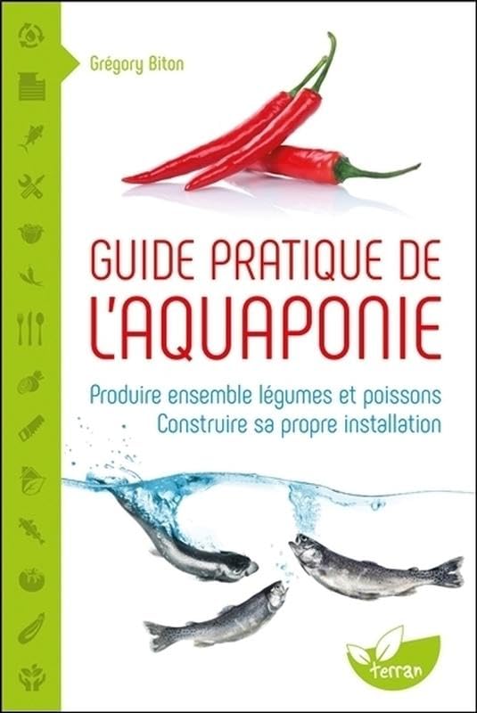 Guide pratique de l'aquaponie - Produire ensemble légumes et poissons - Construire sa propre installation Cover