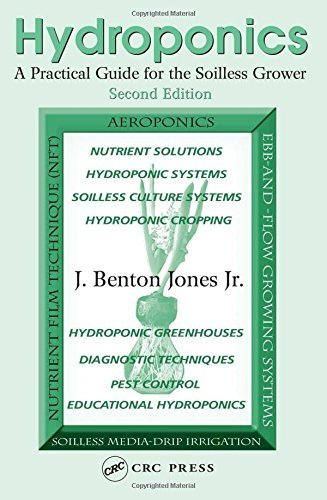 Hydroponics A Practical Guide for the Soilless Grower by J Benton Jones Jr