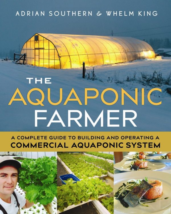 The Aquaponic Farmer A Complete Guide to Building and Operating a Commercial Aquaponic System